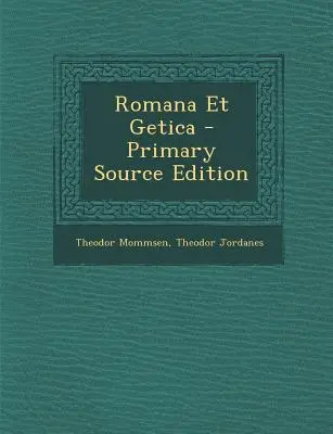 Romana Et Getica - Primary Source Edition