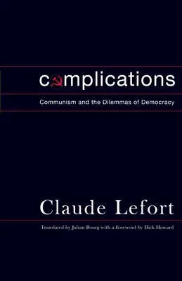 Complications : Le communisme et les dilemmes de la démocratie - Complications: Communism and the Dilemmas of Democracy