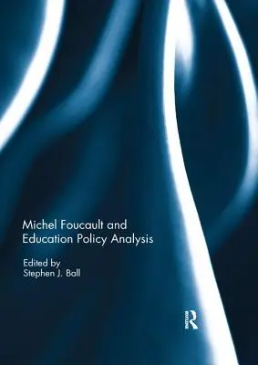 Michel Foucault et l'analyse des politiques éducatives - Michel Foucault and Education Policy Analysis