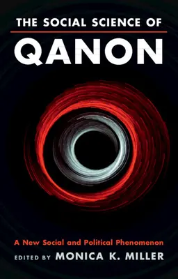 Les sciences sociales du Qanon : Un nouveau phénomène social et politique - The Social Science of Qanon: A New Social and Political Phenomenon