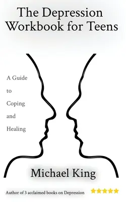 The Depression Workbook for Teens : Un guide pour faire face et guérir - The Depression Workbook for Teens: A Guide to Coping and Healing