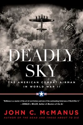 Le ciel mortel : l'aviateur de combat américain pendant la Seconde Guerre mondiale - Deadly Sky: The American Combat Airman in World War II