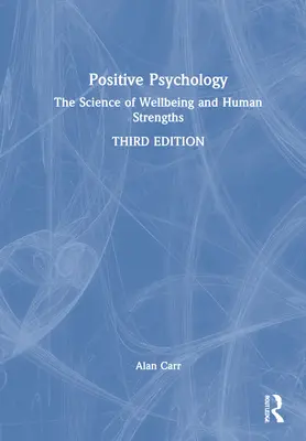 Psychologie positive : La science du bien-être et des forces humaines - Positive Psychology: The Science of Wellbeing and Human Strengths