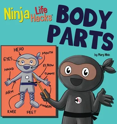 Ninja Life Hacks BODY PARTS : Un livre pour enfants parfait pour les bébés, les tout-petits et les enfants d'âge préscolaire sur les parties du corps. - Ninja Life Hacks BODY PARTS: Perfect Children's Book for Babies, Toddlers, Preschool About Body Parts