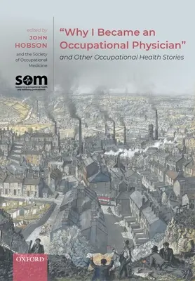 Pourquoi je suis devenu médecin du travail et autres histoires de santé au travail - Why I Became an Occupational Physician and Other Occupational Health Stories