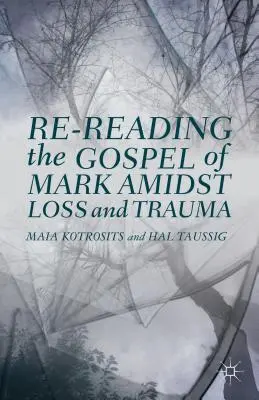 Relecture de l'Évangile de Marc dans un contexte de perte et de traumatisme - Re-Reading the Gospel of Mark Amidst Loss and Trauma