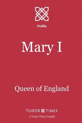 Marie I : Reine d'Angleterre - Mary I: Queen of England