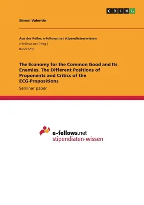 L'économie du bien commun et ses ennemis. Les différentes positions des partisans et des détracteurs des propositions de l'ECG - The Economy for the Common Good and Its Enemies. The Different Positions of Proponents and Critics of the ECG-Propositions