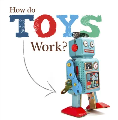 Comment fonctionnent les jouets ? - How Do Toys Work?