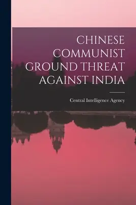 Menace terrestre communiste chinoise contre l'Inde - Chinese Communist Ground Threat Against India