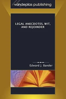 Anecdotes juridiques, esprit et réplique - Legal Anecdotes, Wit, and Rejoinder