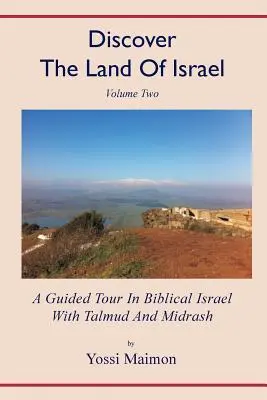 Découvrir la terre d'Israël : Une visite guidée dans l'Israël biblique avec le Talmud et le Midrash - Discover The Land Of Israel: A Guided Tour In Biblical Israel With Talmud And Midrash