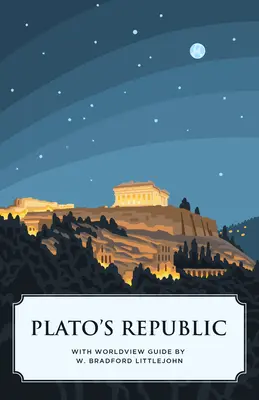 La République de Platon (Canon Classics Worldview Edition) - Plato's Republic (Canon Classics Worldview Edition)