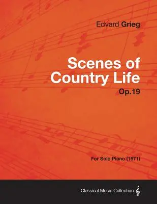 Scènes de la vie campagnarde Op.19 - Pour piano seul (1871) - Scenes of Country Life Op.19 - For Solo Piano (1871)