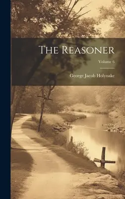 The Reasoner ; Volume 6 - The Reasoner; Volume 6