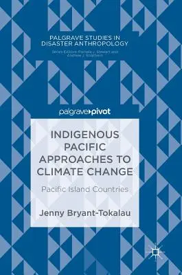 Approches autochtones du Pacifique face au changement climatique : Pays insulaires du Pacifique - Indigenous Pacific Approaches to Climate Change: Pacific Island Countries