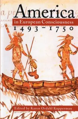 L'Amérique dans la conscience européenne, 1493-1750 - America in European Consciousness, 1493-1750