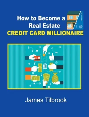 Comment devenir un millionnaire de la carte de crédit dans l'immobilier - How to Become a Real Estate Credit Card Millionaire