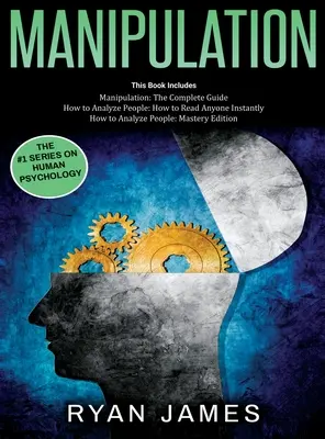 Manipulation : 3 livres en 1 - Guide complet pour analyser et lire rapidement n'importe qui sur le champ, et l'influencer avec des Pers subtiles - Manipulation: 3 Books in 1 - Complete Guide to Analyzing and Speed Reading Anyone on The Spot, and Influencing Them with Subtle Pers