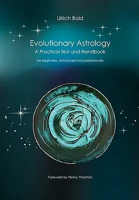 Evolutionary Astrology : Texte pratique et manuel - Evolutionary Astrology: Practical Text and Handbook