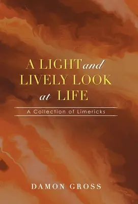 Un regard léger et vif sur la vie : Une collection de limericks - A Light and Lively Look at Life: A Collection of Limericks