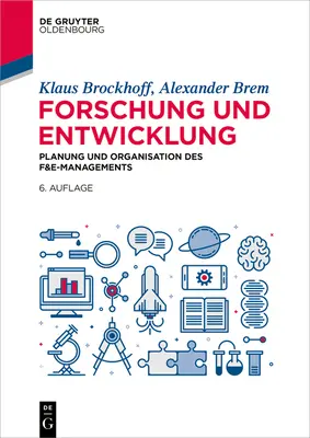 Forschung Und Entwicklung : Planung Und Organisation Des F&e-Managements - Forschung Und Entwicklung: Planung Und Organisation Des F&e-Managements