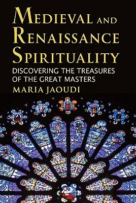 Spiritualité médiévale et de la Renaissance : Découvrir les trésors des grands maîtres - Medieval and Renaissance Spirituality: Discovering the Treasures of the Great Masters