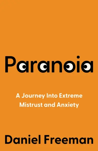 Paranoïa - Un voyage dans la méfiance et l'anxiété extrêmes - Paranoia - A Journey into Extreme Mistrust and Anxiety