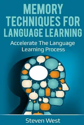 Techniques de mémorisation pour l'apprentissage des langues : Accélérer le processus d'apprentissage des langues - Memory Techniques for Language Learning: Accelerate the Language Learning Process