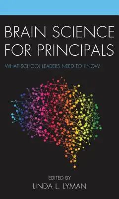 La science du cerveau pour les directeurs d'école : Ce que les chefs d'établissement doivent savoir - Brain Science for Principals: What School Leaders Need to Know