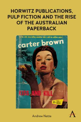 Horwitz Publications, Pulp Fiction and the Rise of the Australian Paperback (en anglais) - Horwitz Publications, Pulp Fiction and the Rise of the Australian Paperback