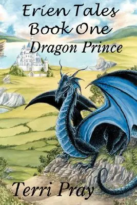 Contes d'Erien Livre 1 : Le Prince Dragon - Erien Tales Book One: The Dragon Prince