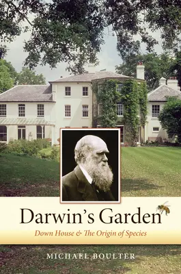 Le jardin de Darwin : Down House et l'origine des espèces - Darwin's Garden: Down House and the Origin of Species