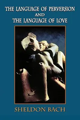 Le langage de la perversion et le langage de l'amour - The Language of Perversion and the Language of Love