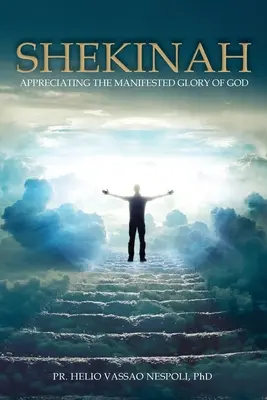 Shekinah : Apprécier la gloire manifestée de Dieu - Shekinah: Appreciating the Manifested Glory of God