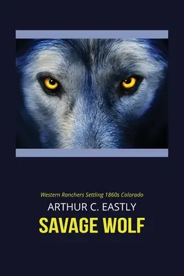 Le loup sauvage : les éleveurs de l'Ouest s'installent dans le Colorado des années 1860 - Savage Wolf: Western Ranchers Settling 1860s Colorado