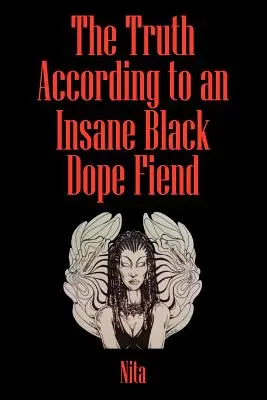 La vérité selon un dopefiend noir fou - The Truth According to An Insane Black Dopefiend