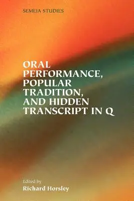 Performance orale, tradition populaire et transcription cachée dans Q - Oral Performance, Popular Tradition, and Hidden Transcript in Q