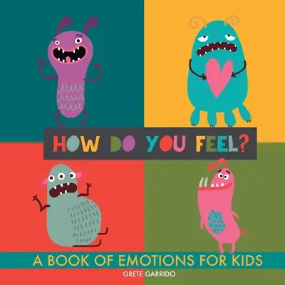 Comment te sens-tu ? Un livre d'émotions pour les enfants. Aide les enfants à reconnaître les émotions et à les exprimer. Livre des sentiments. L'intelligence émotionnelle - How do you feel?: A book of emotions for kids. Help kids recognize emotions and express feelings. Book of feelings. Emotional intelligen