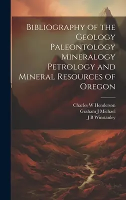 Bibliographie de la géologie, de la paléontologie, de la minéralogie, de la pétrologie et des ressources minérales de l'Oregon - Bibliography of the Geology Paleontology Mineralogy Petrology and Mineral Resources of Oregon