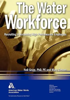 La main-d'œuvre du secteur de l'eau : Stratégies de recrutement et de fidélisation d'employés performants - The Water Workforce: Strategies for Recruiting and Retaining High-Performance Employees