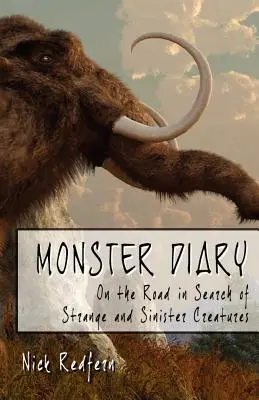 Journal d'un monstre : Sur la route à la recherche de créatures étranges et sinistres - Monster Diary: On the Road in Search of Strange and Sinister Creatures