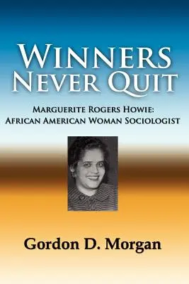 Les gagnants n'abandonnent jamais. Marguerite Rogers Howie : Sociologue afro-américaine - Winners Never Quit. Marguerite Rogers Howie: African American Woman Sociologist