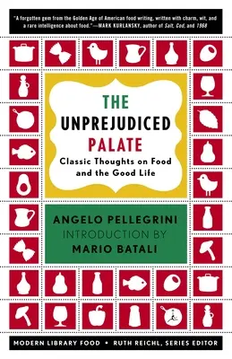 Le palais sans préjugés : Réflexions classiques sur la nourriture et la bonne vie - The Unprejudiced Palate: Classic Thoughts on Food and the Good Life