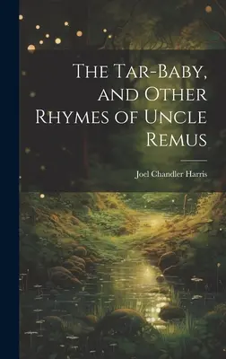 Le bébé de goudron et autres comptines de l'oncle Rémus - The Tar-Baby, and Other Rhymes of Uncle Remus