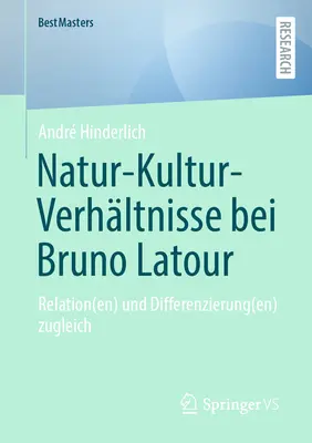 Natur-Kultur-Verhltnisse Bei Bruno LaTour : Relation(en) Und Differenzierung(en) Zugleich - Natur-Kultur-Verhltnisse Bei Bruno LaTour: Relation(en) Und Differenzierung(en) Zugleich