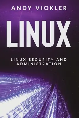 Linux : Sécurité et administration de Linux - Linux: Linux Security and Administration