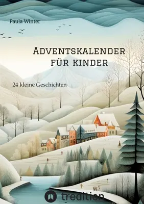 Calendrier de l'avent pour les enfants : 24 petites histoires - Adventskalender fr Kinder: 24 kleine Geschichten