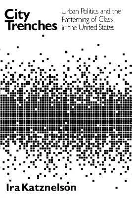Les tranchées de la ville : La politique urbaine et la formation des classes sociales aux États-Unis - City Trenches: Urban Politics and the Patterning of Class in the United States