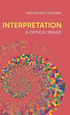 L'interprétation : Un abécédaire critique - Interpretation: A Critical Primer